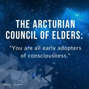The Arcturian Council of Elders Message