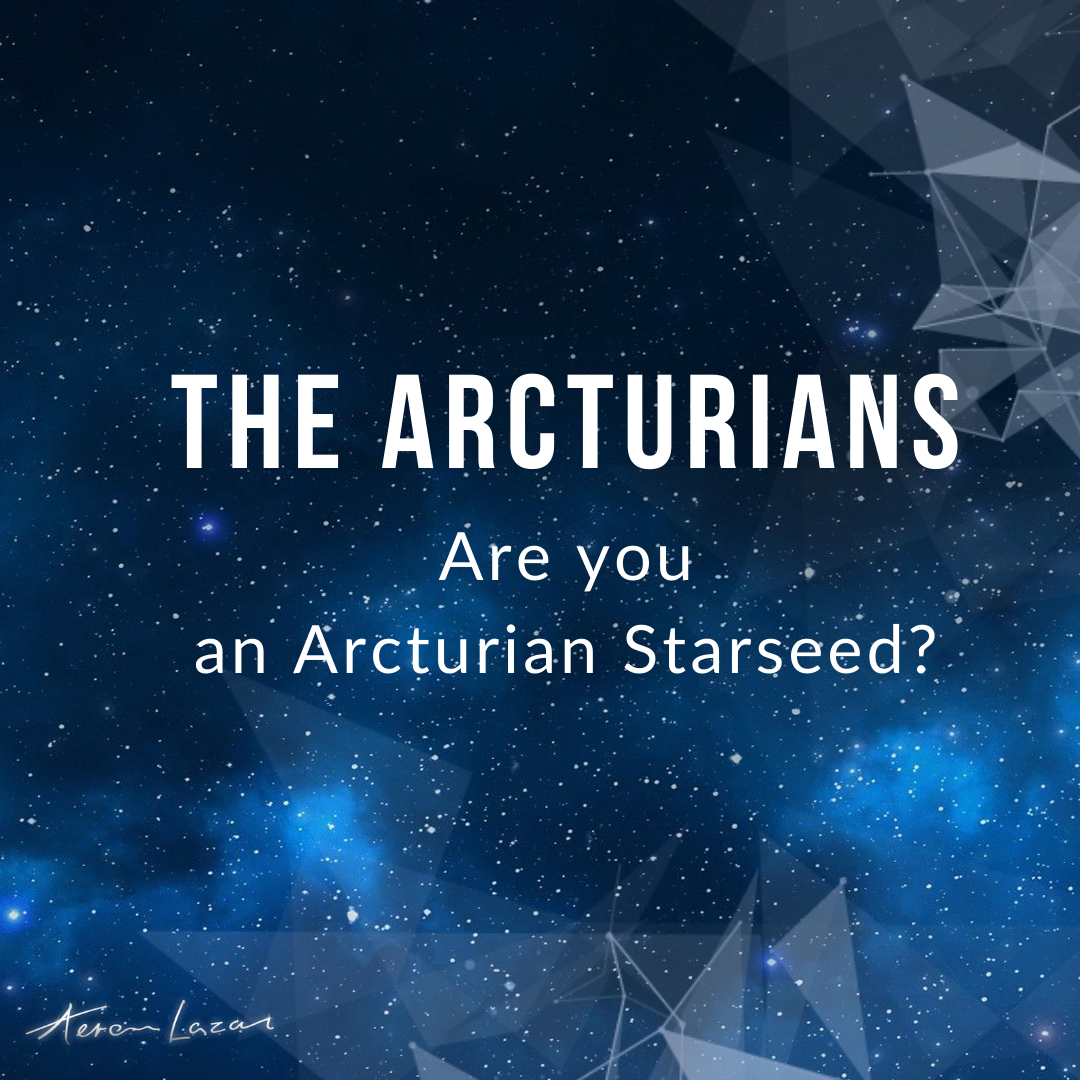 The Arcturians. Are You An Arcturian Starseed? - Aeron Lazar